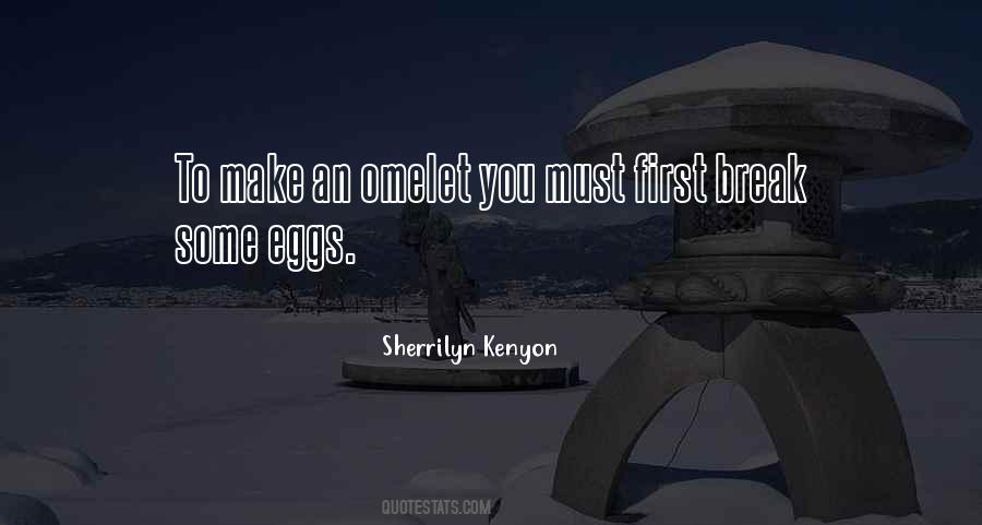 Break A Few Eggs Quotes #624091