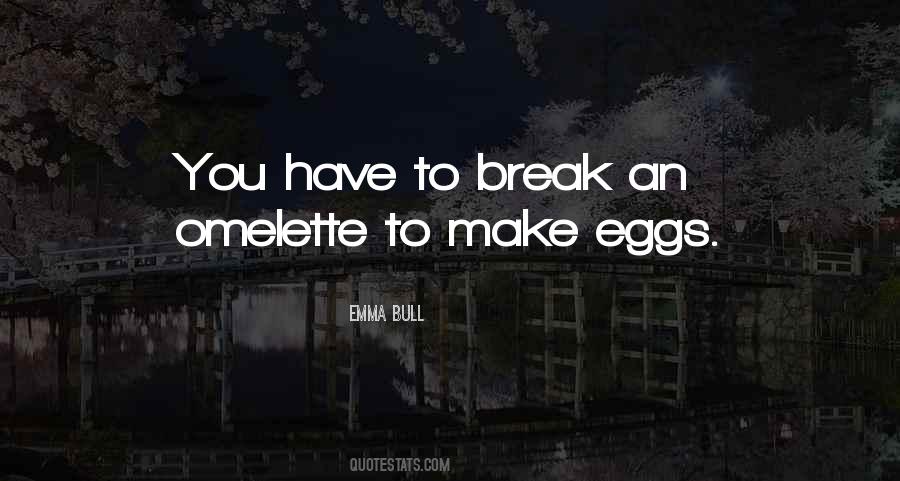 Break A Few Eggs Quotes #640001
