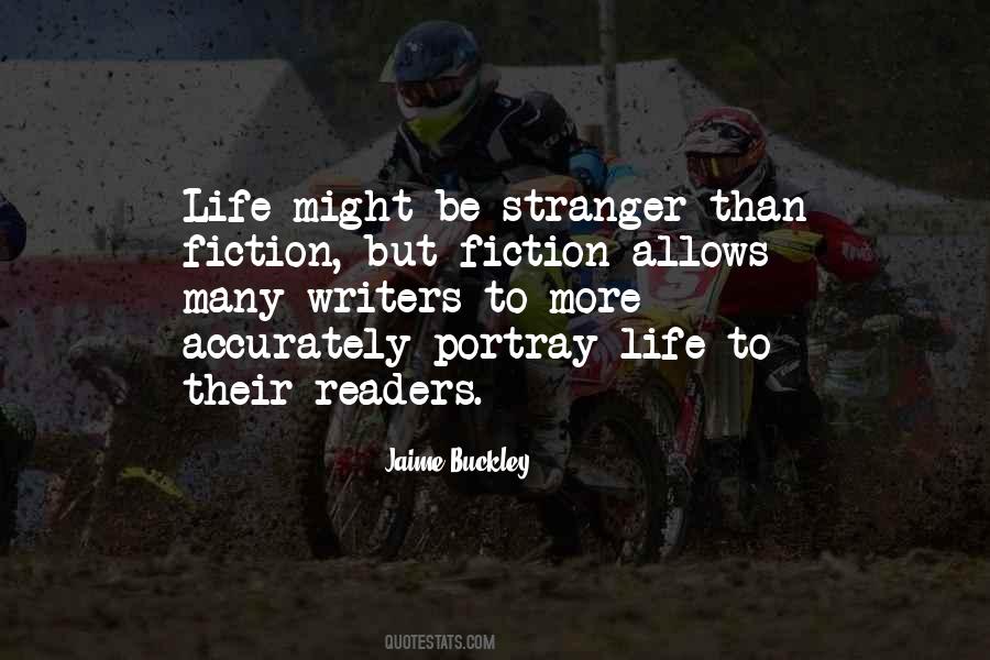 Life Is Stranger Than Fiction Quotes #1560938