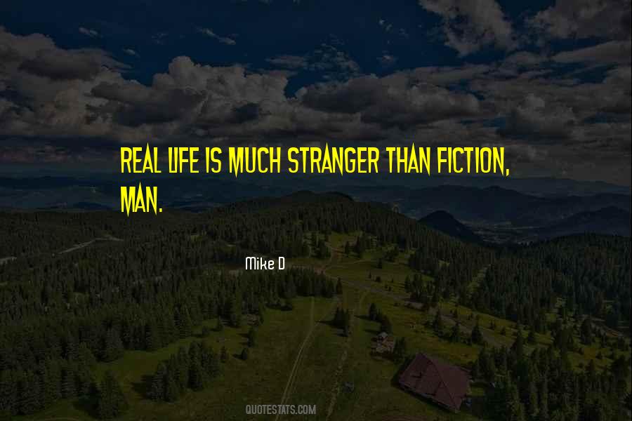 Life Is Stranger Than Fiction Quotes #1727451
