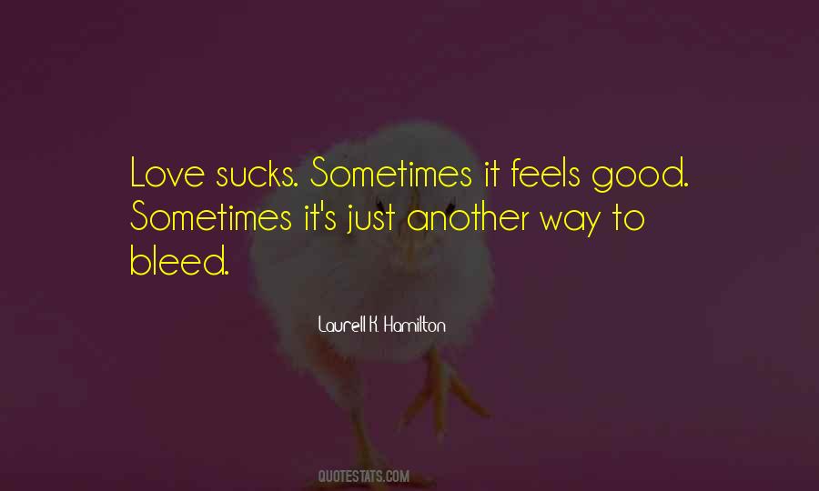 Love Feels Good Quotes #1648890