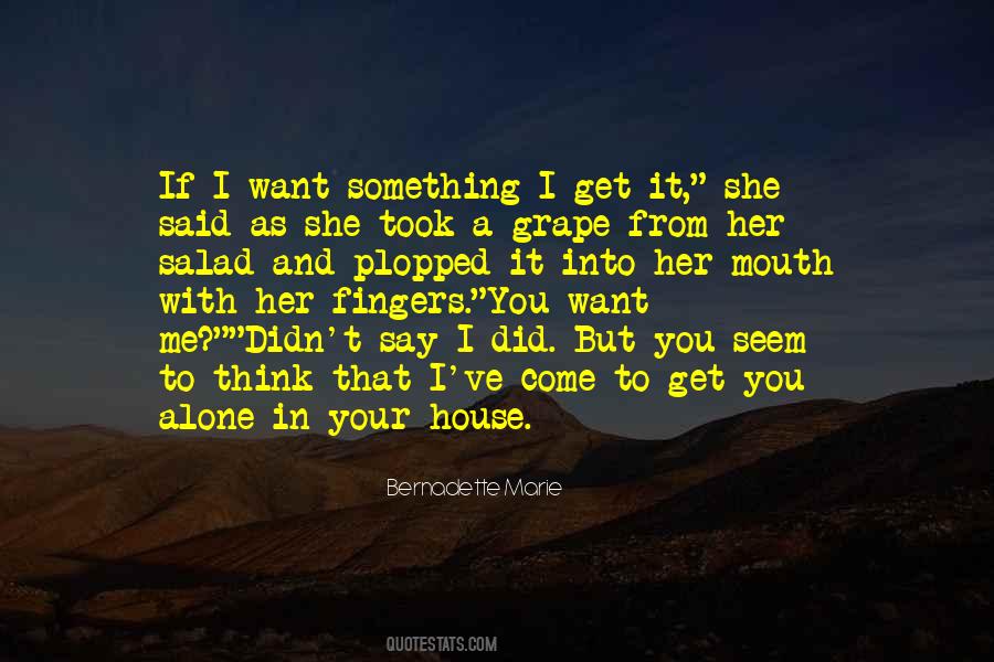 Alone To Think Quotes #1416659