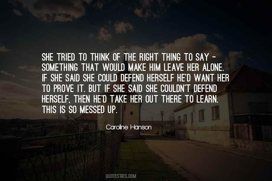 Alone To Think Quotes #1426476