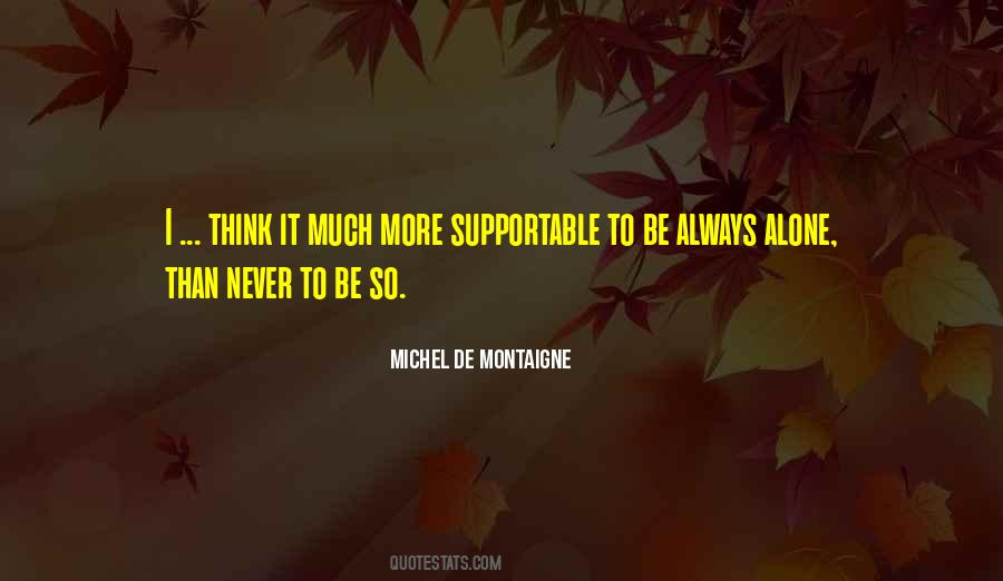 Alone To Think Quotes #519977