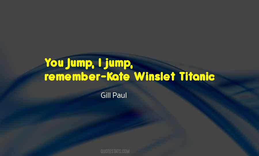 You Jump I Jump Remember Quotes #233720
