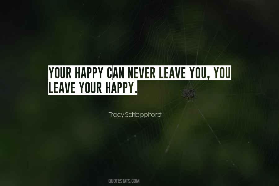 Leave Happy Quotes #1768780