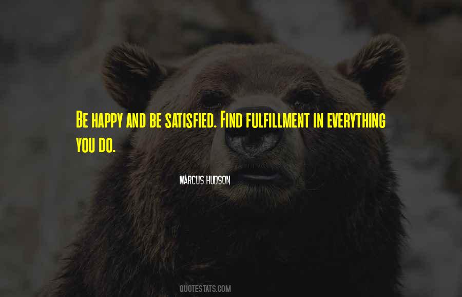 Be Happy And Satisfied Quotes #331103