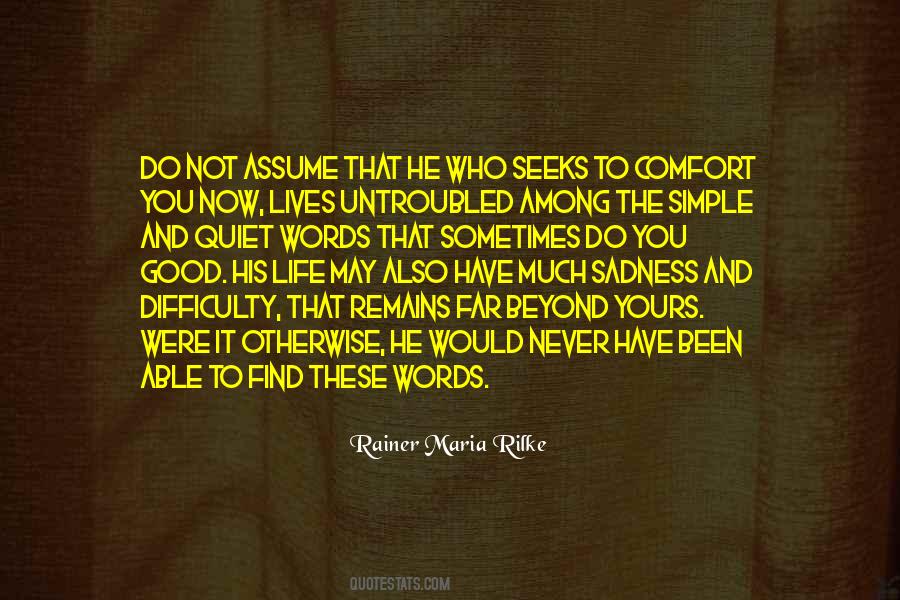A Good Life Is When You Assume Nothing Quotes #1510560