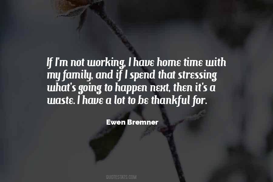 Spend Some Time With Your Family Quotes #163442