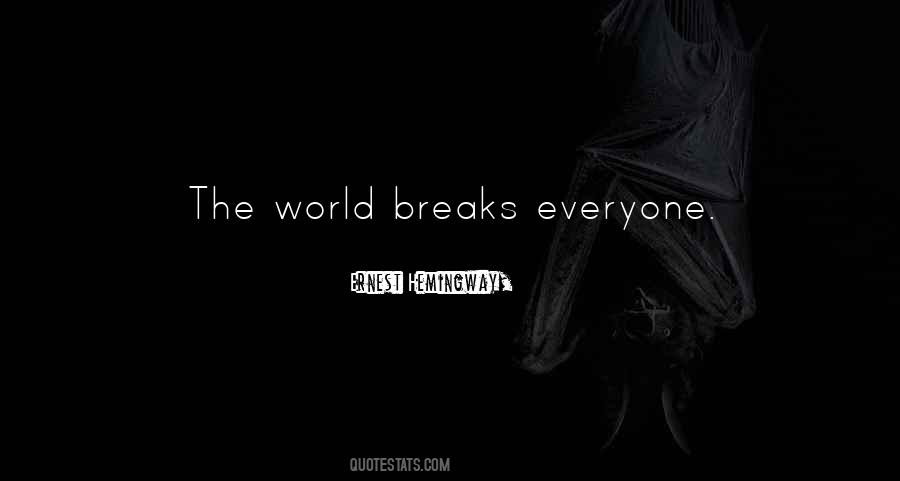 The World Breaks Everyone Quotes #823309