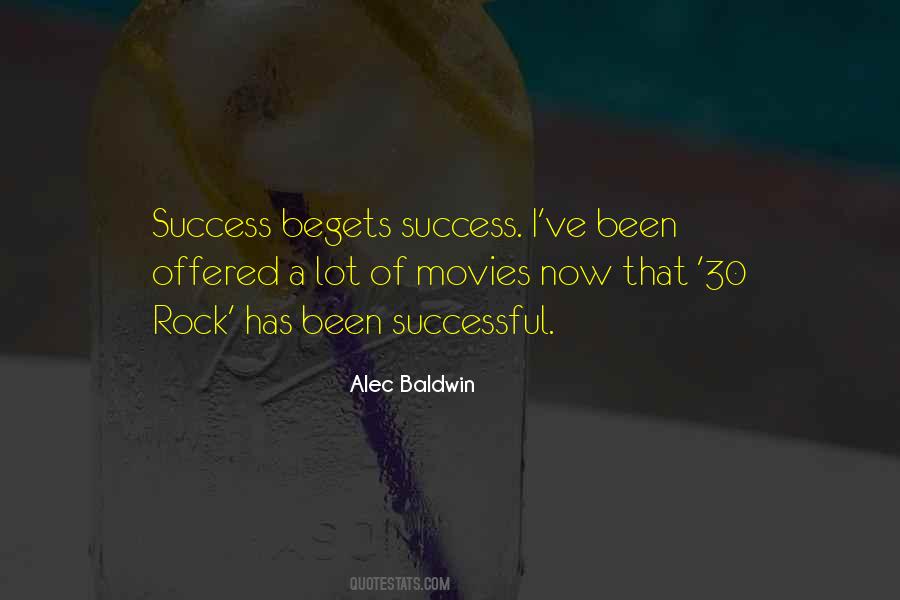 Success Begets Success Quotes #325969