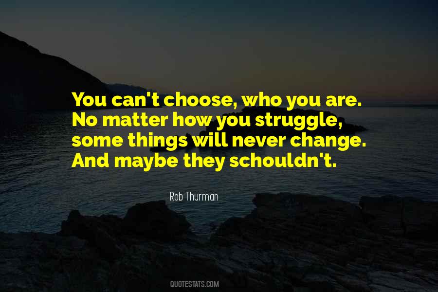 Some Things Change Quotes #1229076