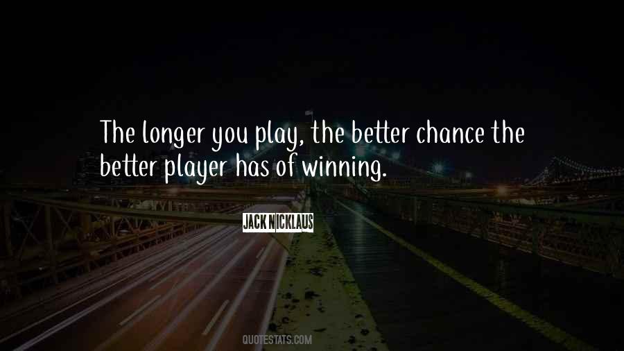 The Longer The Better Quotes #1048014