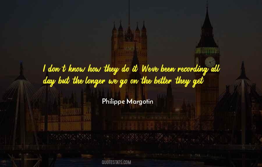 The Longer The Better Quotes #117069