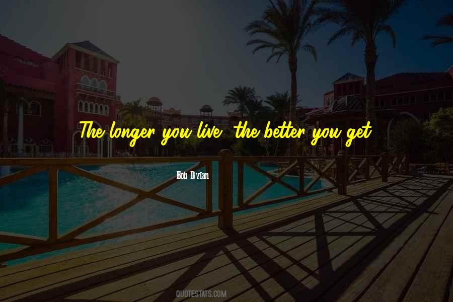 The Longer The Better Quotes #1656907
