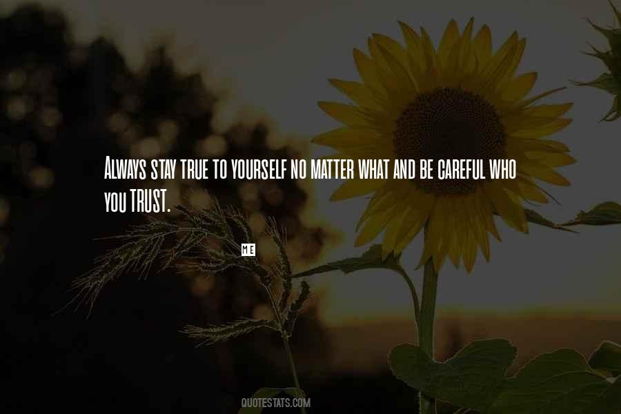 Always Stay True Quotes #602640