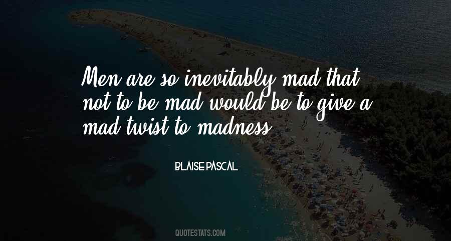 Be Mad Quotes #1710783