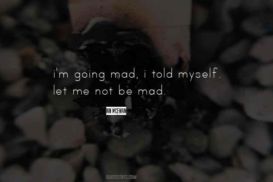 Be Mad Quotes #1857887