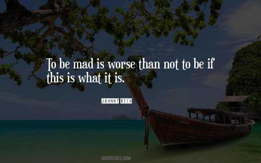 Be Mad Quotes #211971