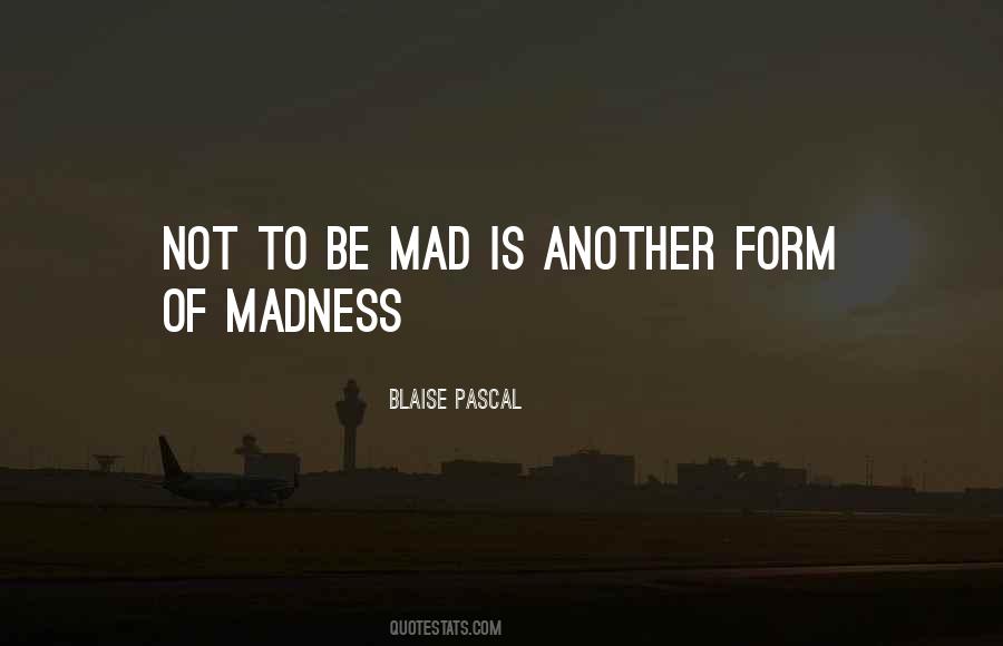 Be Mad Quotes #928113