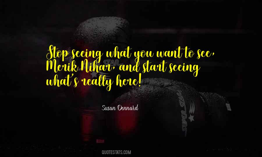 What You Want To See Quotes #1705067