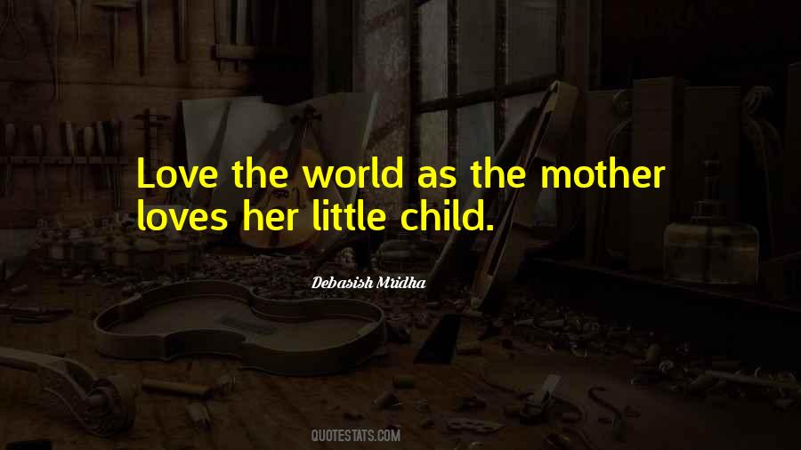 Mother Loves Her Child Quotes #1702244
