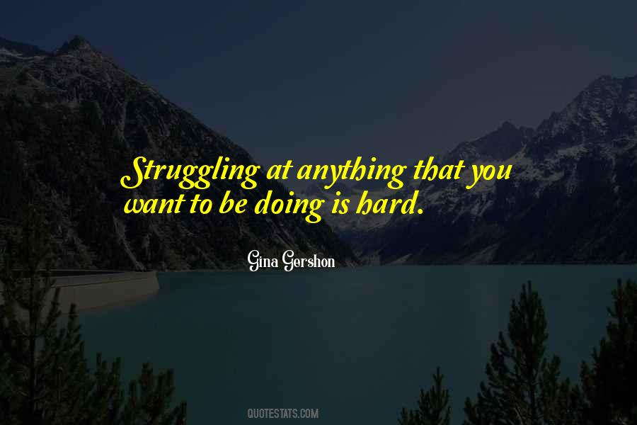 Struggling Hard Quotes #1569235