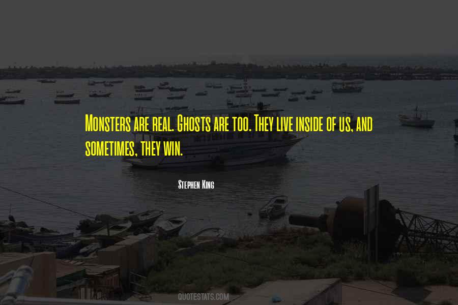 Monsters Are Real And Ghosts Are Real Too Quotes #1702624 Monsters Are Real And Ghosts Are Real Too Quotes #1702624