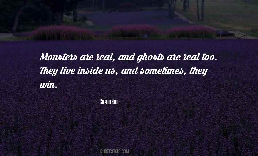 Monsters Are Real And Ghosts Are Real Too Quotes #1732567 Monsters Are Real And Ghosts Are Real Too Quotes #1732567