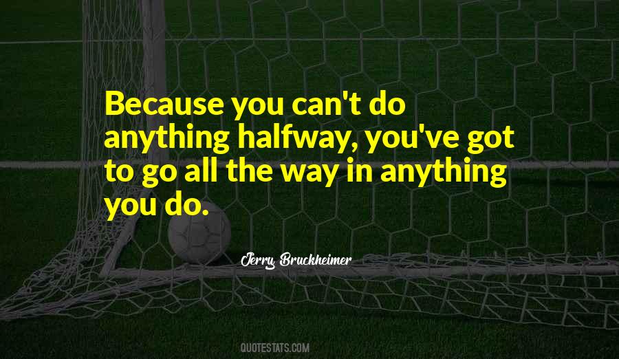 Go All The Way Quotes #1222161