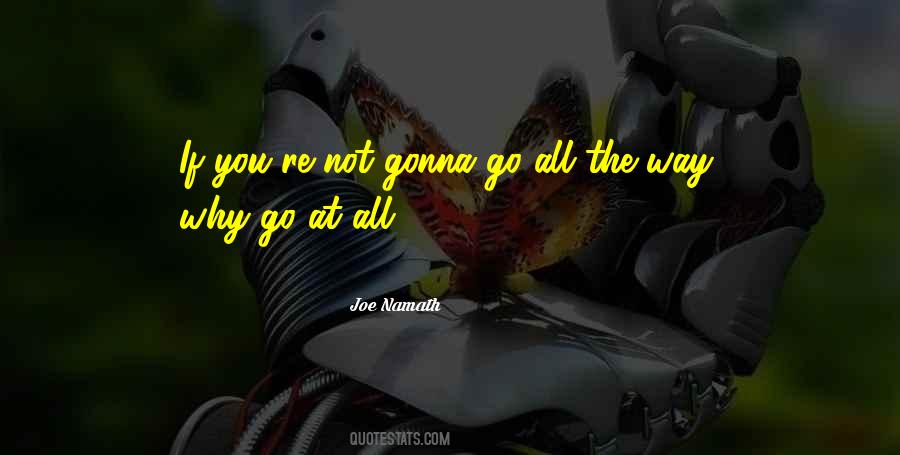 Go All The Way Quotes #1651713