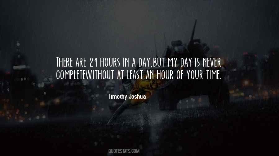 There Are 24 Hours In A Day Quotes #287698