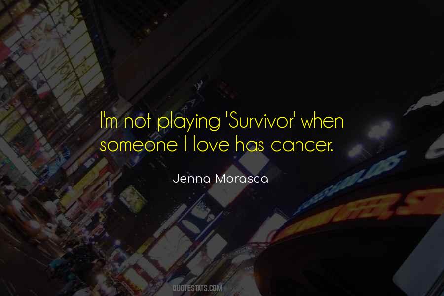 Someone I Love Has Cancer Quotes #1184480