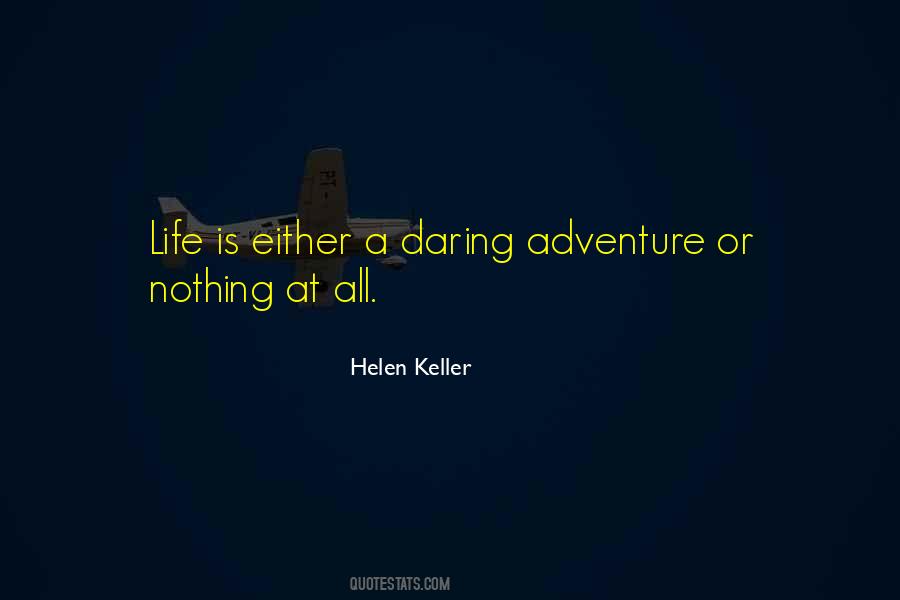 Life Is Either A Daring Adventure Or Nothing At All Quotes #1641991