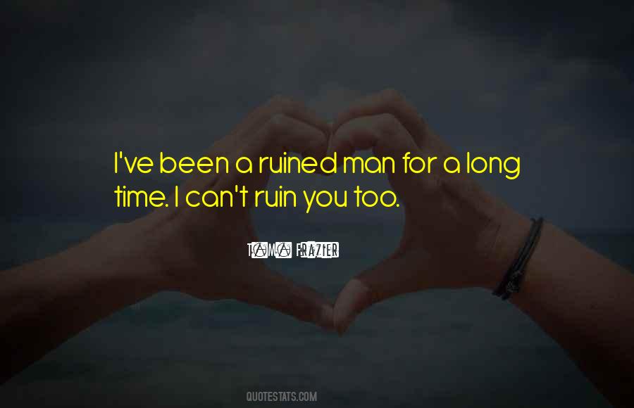 Been Too Long Quotes #243915