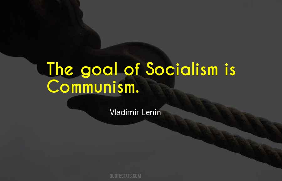 The Goal Of Socialism Is Communism Quotes #1707215