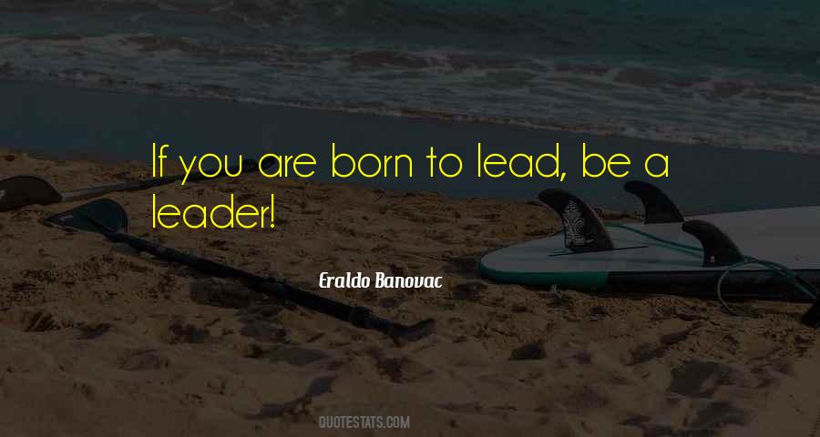 Born To Be A Leader Quotes #1193117