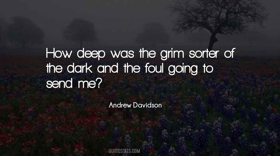 Quotes About The Deep Dark #1397108