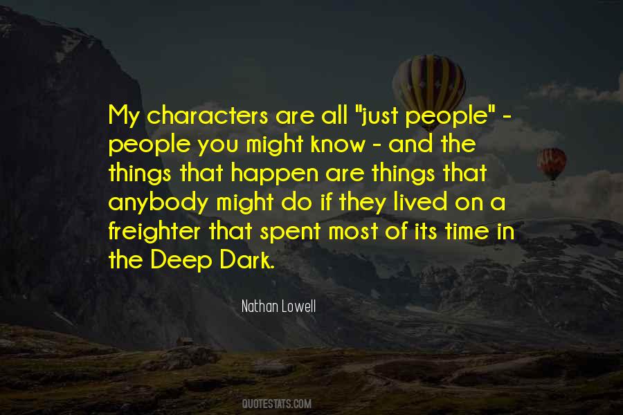 Quotes About The Deep Dark #1681897
