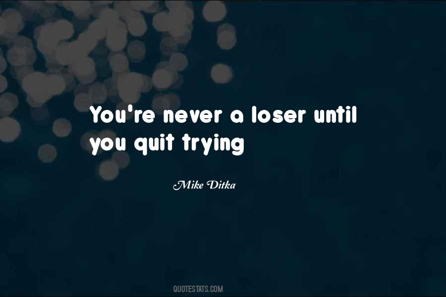 Quit Trying Quotes #1665390