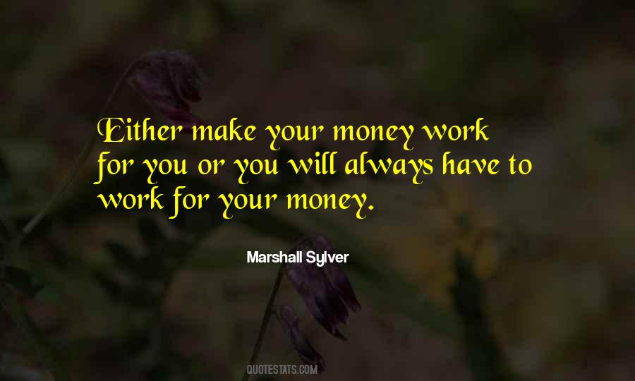 Make Money Work For You Quotes #1024721