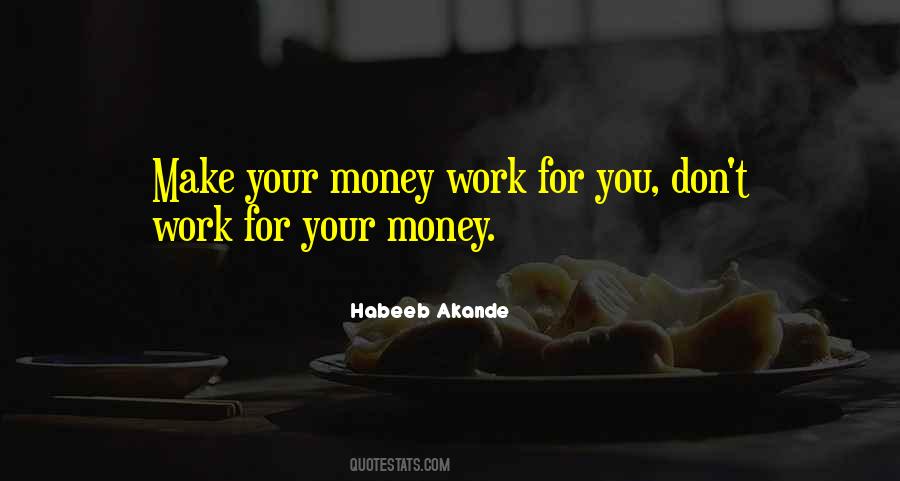 Make Money Work For You Quotes #619207