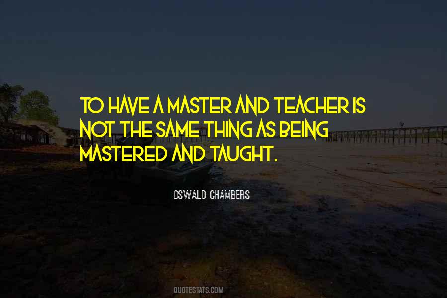 Being A Master Quotes #764086