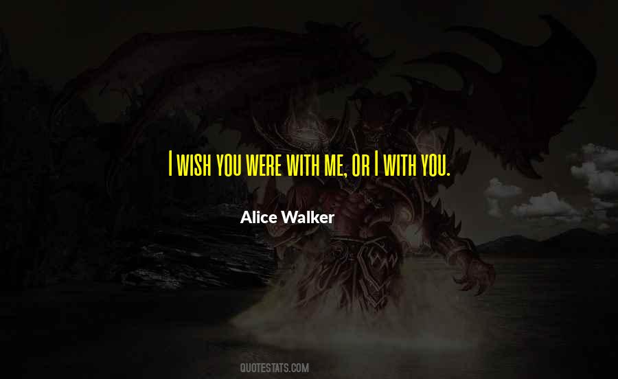 I Wish You Were With Me Quotes #719838