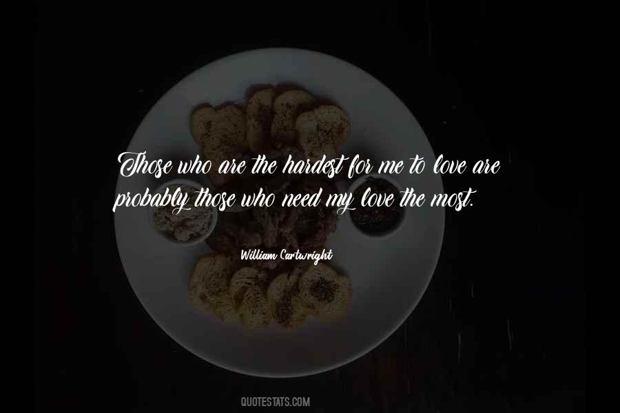 Who Needs Me Quotes #1370912