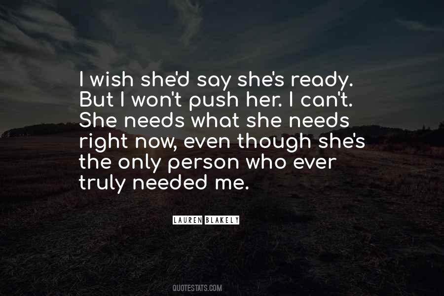 Who Needs Me Quotes #1689298