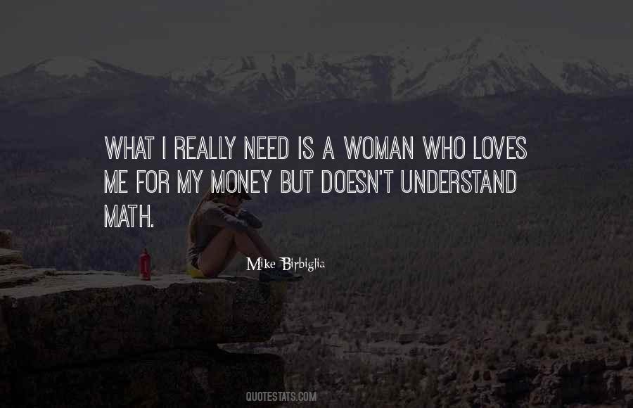 Who Needs Me Quotes #307326