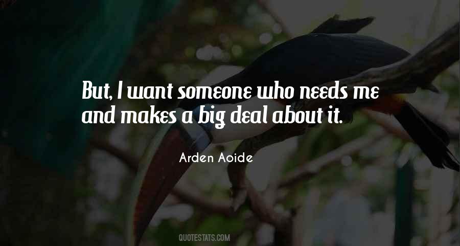 Who Needs Me Quotes #655684