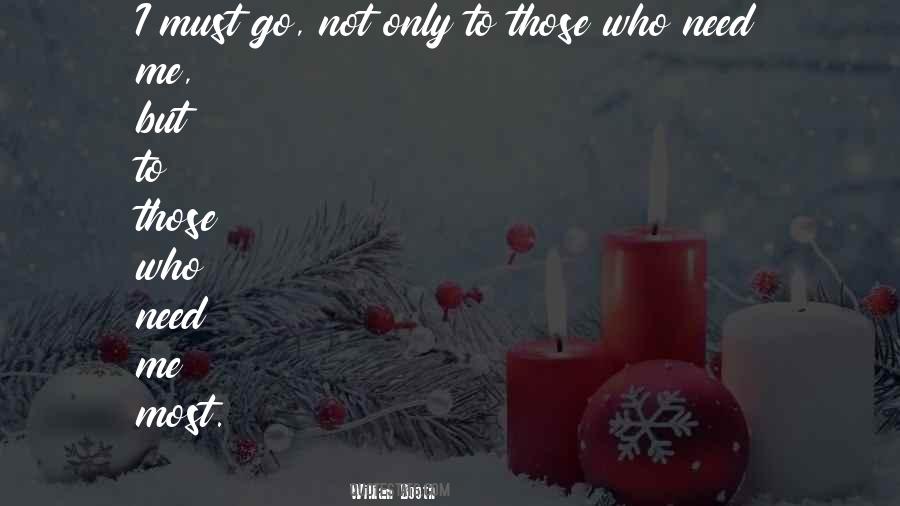 Who Needs Me Quotes #938790