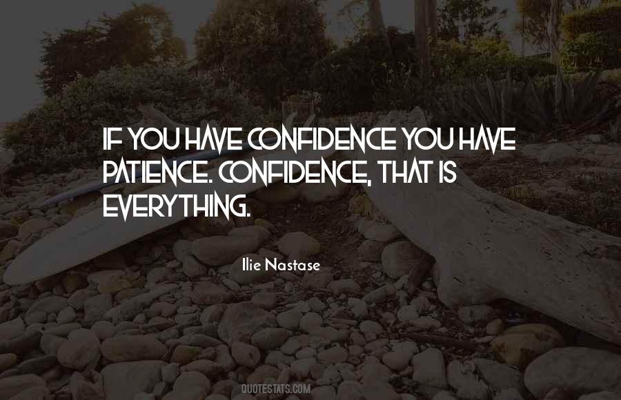 Patience Is Everything Quotes #775585